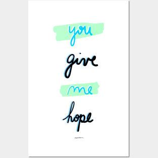 You give me hope Posters and Art